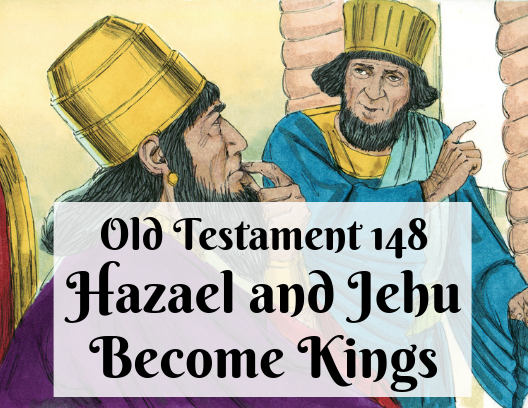 OT 148 - Hazael and Jehu Become Kings